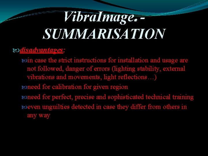 Vibra. Image SUMMARISATION disadvantages: in case the strict instructions for installation and usage are