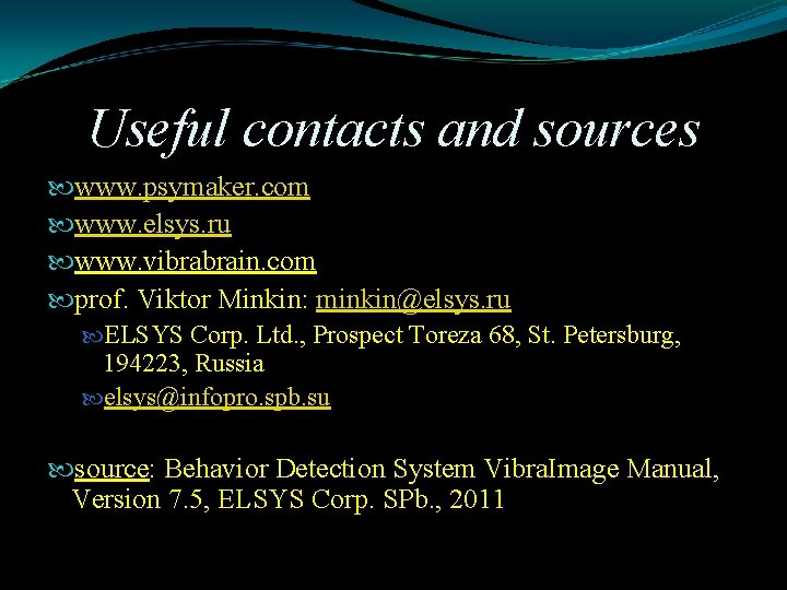 Useful contacts and sources www. psymaker. com www. elsys. ru www. vibrabrain. com prof.