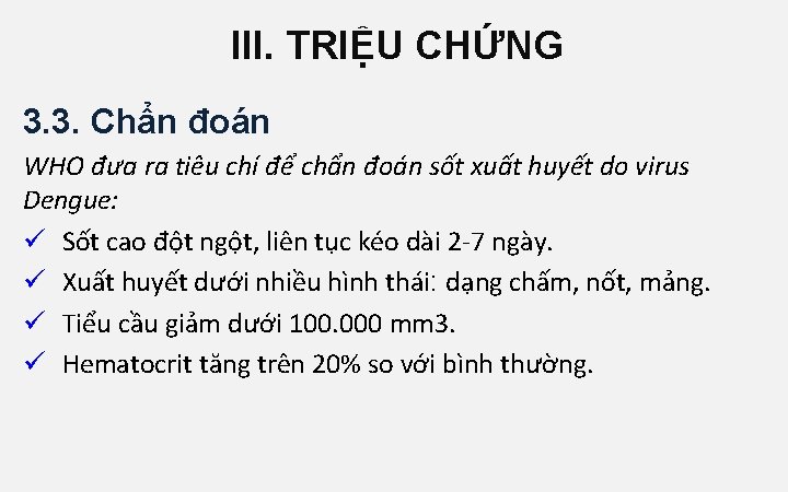 III. TRIỆU CHỨNG 3. 3. Chẩn đoán WHO đưa ra tiêu chí để chẩn