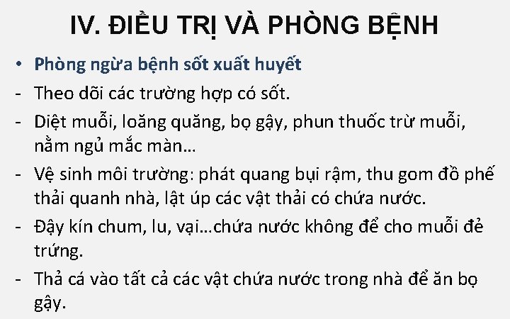 IV. ĐIỀU TRỊ VÀ PHÒNG BỆNH • Phòng ngừa bệnh sốt xuất huyết -