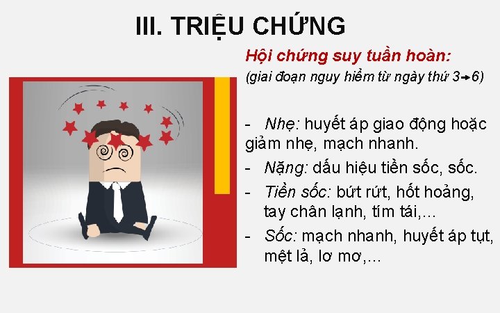 III. TRIỆU CHỨNG Hội chứng suy tuần hoàn: (giai đoạn nguy hiểm từ ngày