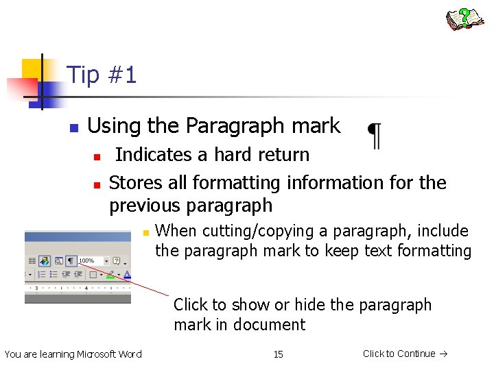 Tip #1 n Using the Paragraph mark n n Indicates a hard return Stores