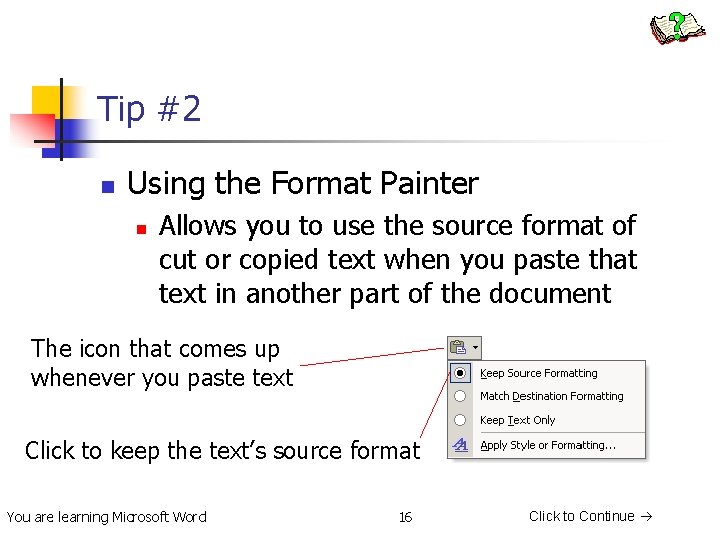 Tip #2 n Using the Format Painter n Allows you to use the source