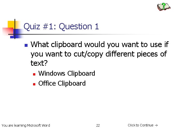 Quiz #1: Question 1 n What clipboard would you want to use if you