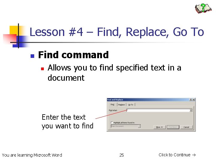 Lesson #4 – Find, Replace, Go To n Find command n Allows you to