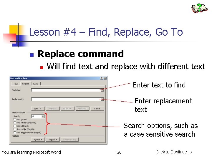 Lesson #4 – Find, Replace, Go To n Replace command n Will find text