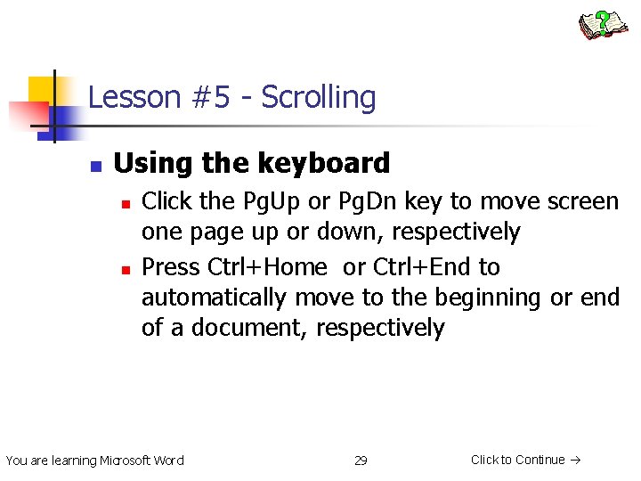 Lesson #5 - Scrolling n Using the keyboard n n Click the Pg. Up