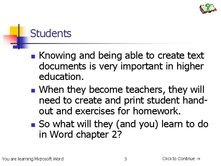 Students n n n Knowing and being able to create text documents is very