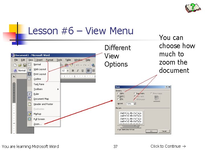 Lesson #6 – View Menu Different View Options You are learning Microsoft Word 37