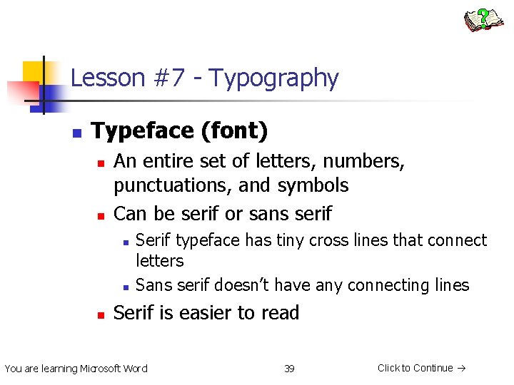 Lesson #7 - Typography n Typeface (font) n n An entire set of letters,