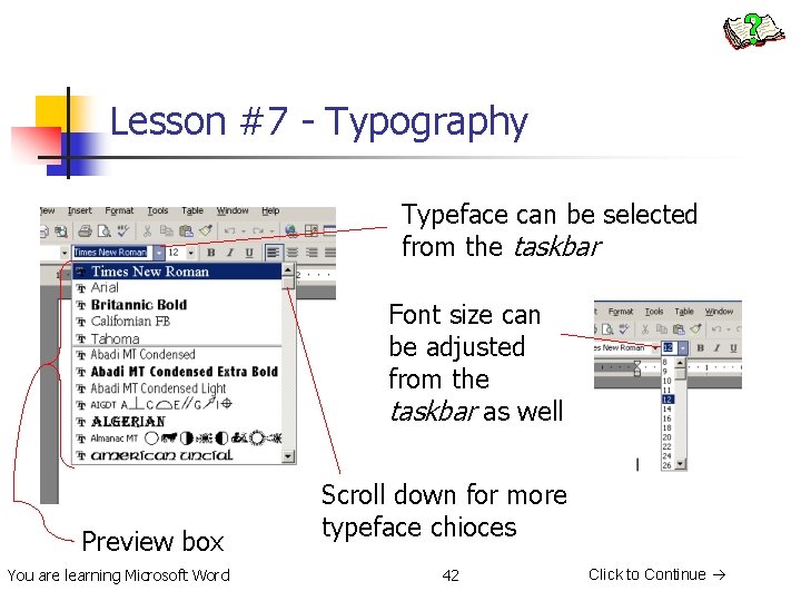 Lesson #7 - Typography Typeface can be selected from the taskbar Font size can