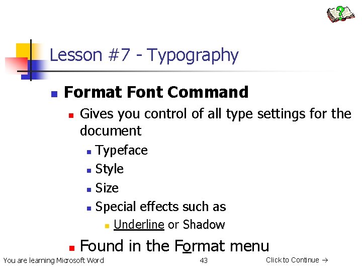 Lesson #7 - Typography n Format Font Command n Gives you control of all