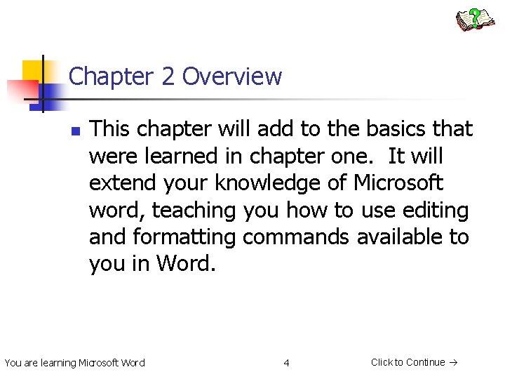 Chapter 2 Overview n This chapter will add to the basics that were learned