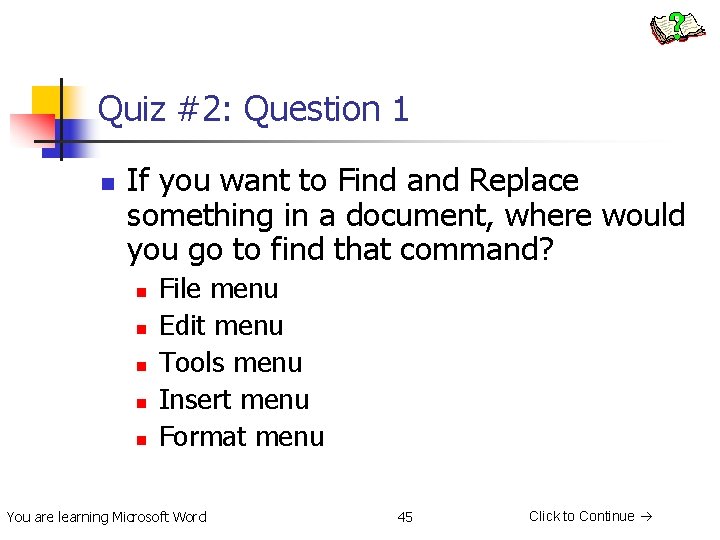 Quiz #2: Question 1 n If you want to Find and Replace something in