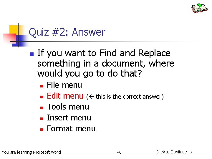 Quiz #2: Answer n If you want to Find and Replace something in a