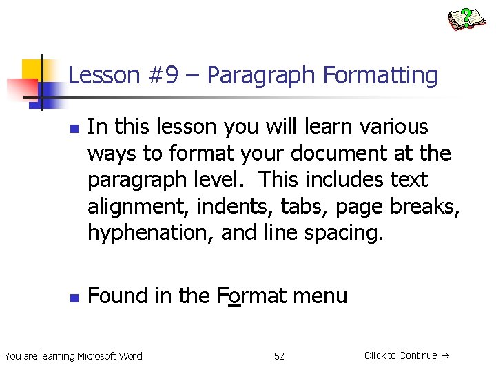 Lesson #9 – Paragraph Formatting n n In this lesson you will learn various