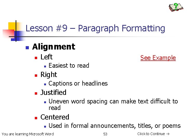 Lesson #9 – Paragraph Formatting n Alignment n Left n n Captions or headlines