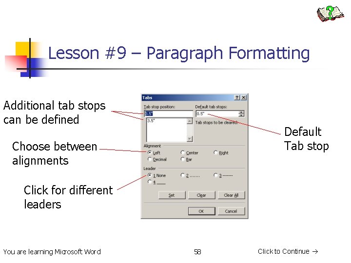 Lesson #9 – Paragraph Formatting Additional tab stops can be defined Default Tab stop