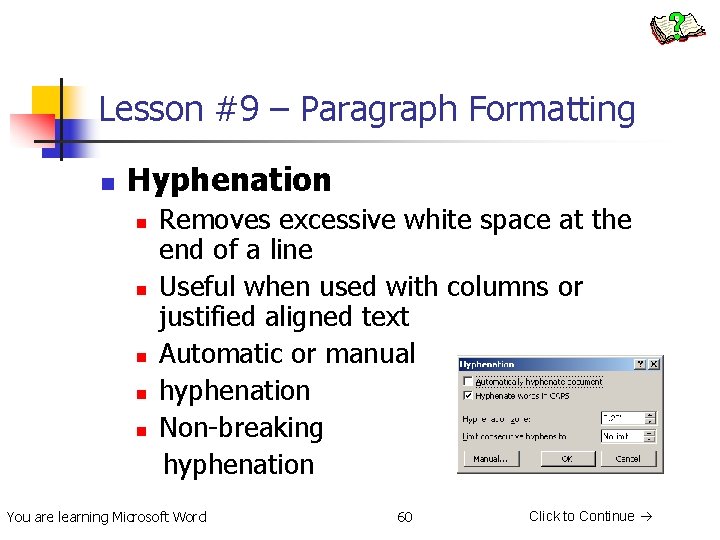 Lesson #9 – Paragraph Formatting n Hyphenation n n Removes excessive white space at