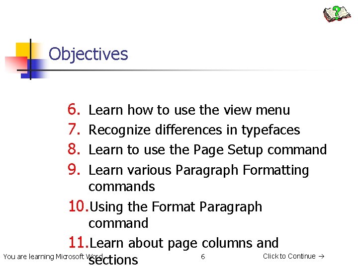 Objectives 6. 7. 8. 9. Learn how to use the view menu Recognize differences