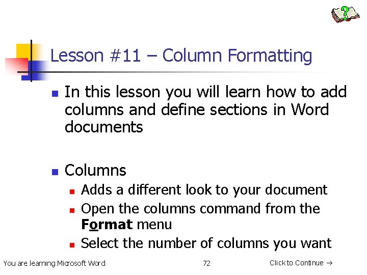 Lesson #11 – Column Formatting n n In this lesson you will learn how