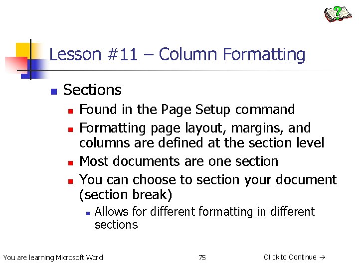 Lesson #11 – Column Formatting n Sections n n Found in the Page Setup