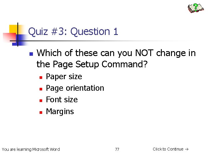 Quiz #3: Question 1 n Which of these can you NOT change in the