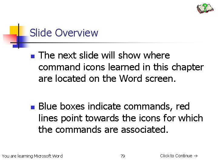 Slide Overview n n The next slide will show where command icons learned in