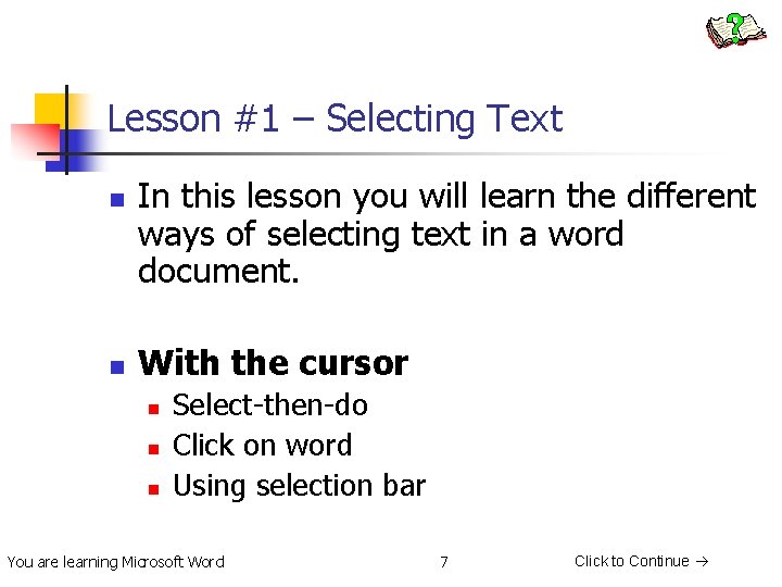 Lesson #1 – Selecting Text n n In this lesson you will learn the