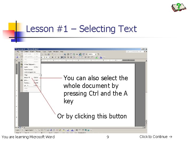 Lesson #1 – Selecting Text You can also select the whole document by pressing