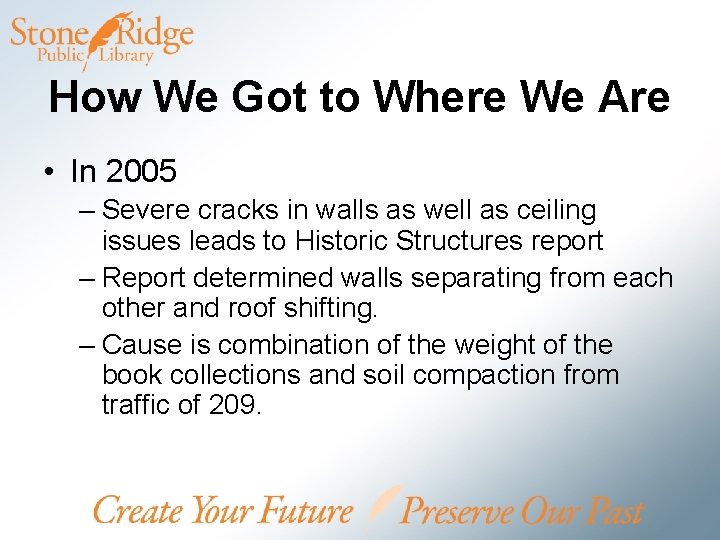 How We Got to Where We Are • In 2005 – Severe cracks in