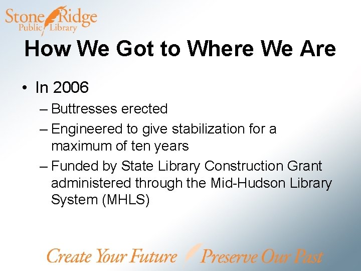 How We Got to Where We Are • In 2006 – Buttresses erected –