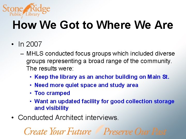 How We Got to Where We Are • In 2007 – MHLS conducted focus