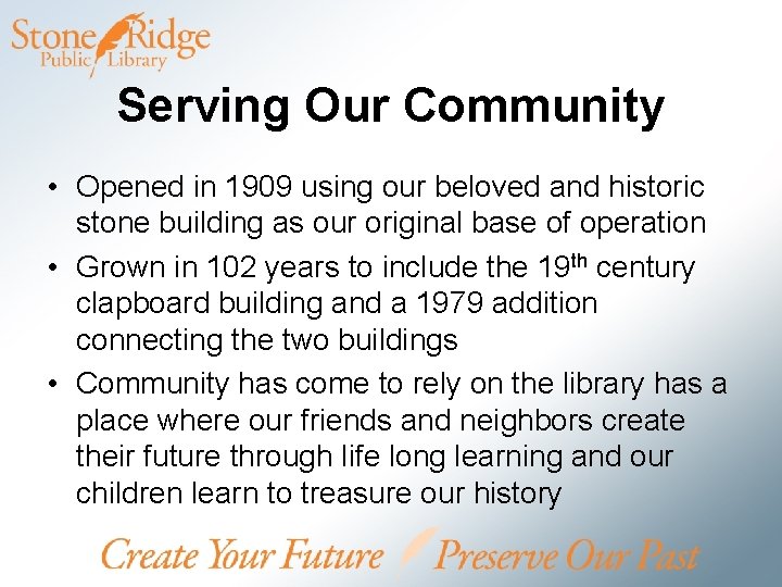 Serving Our Community • Opened in 1909 using our beloved and historic stone building