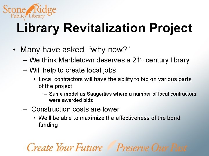 Library Revitalization Project • Many have asked, “why now? ” – We think Marbletown