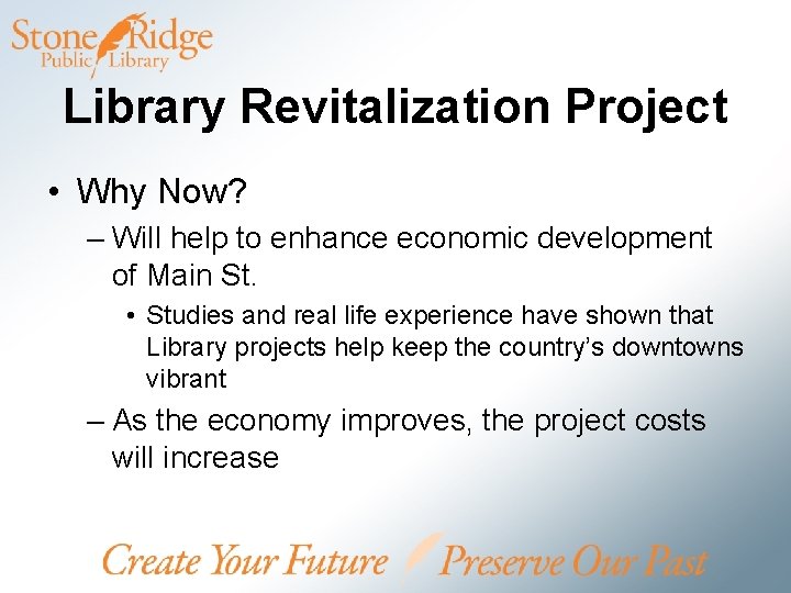 Library Revitalization Project • Why Now? – Will help to enhance economic development of