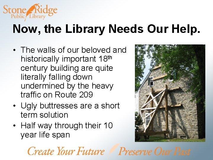 Now, the Library Needs Our Help. • The walls of our beloved and historically