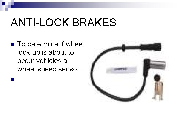 ANTI-LOCK BRAKES n n To determine if wheel lock-up is about to occur vehicles