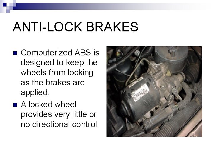 ANTI-LOCK BRAKES n n Computerized ABS is designed to keep the wheels from locking