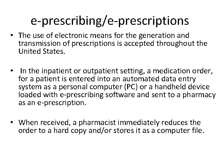 e-prescribing/e-prescriptions • The use of electronic means for the generation and transmission of prescriptions