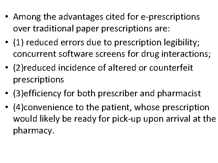  • Among the advantages cited for e-prescriptions over traditional paper prescriptions are: •