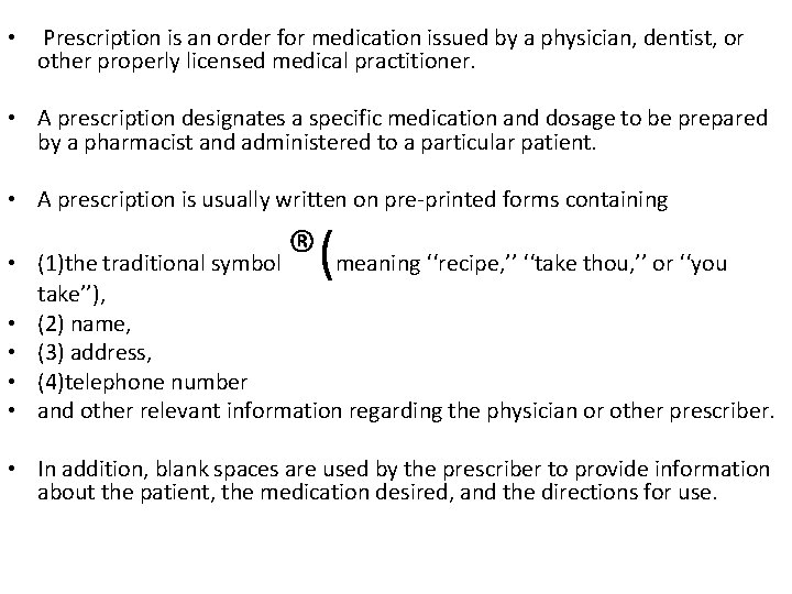  • Prescription is an order for medication issued by a physician, dentist, or