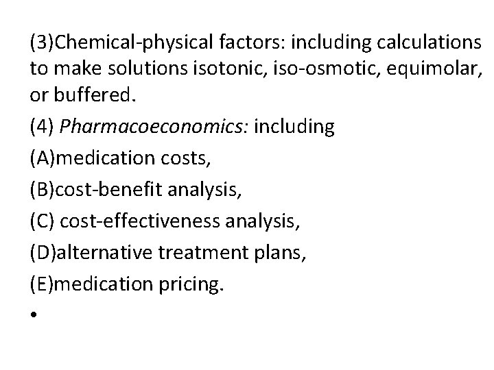 (3)Chemical-physical factors: including calculations to make solutions isotonic, iso-osmotic, equimolar, or buffered. (4) Pharmacoeconomics: