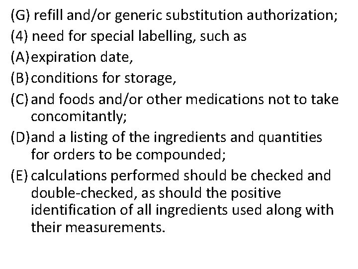 (G) refill and/or generic substitution authorization; (4) need for special labelling, such as (A)