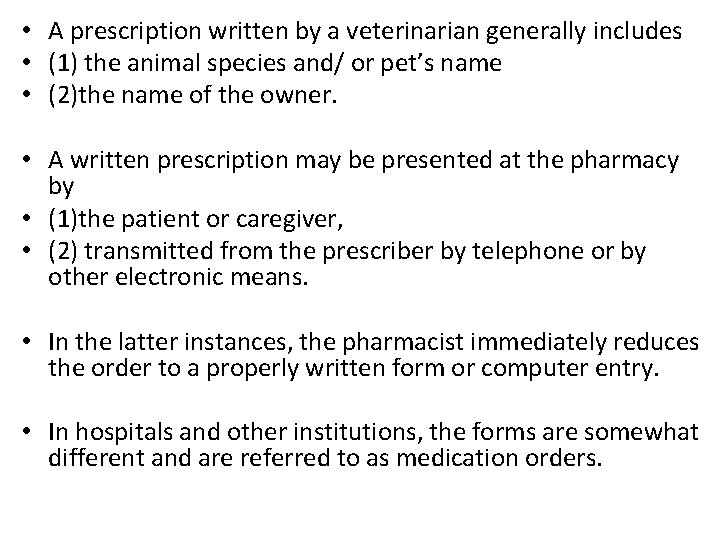  • A prescription written by a veterinarian generally includes • (1) the animal
