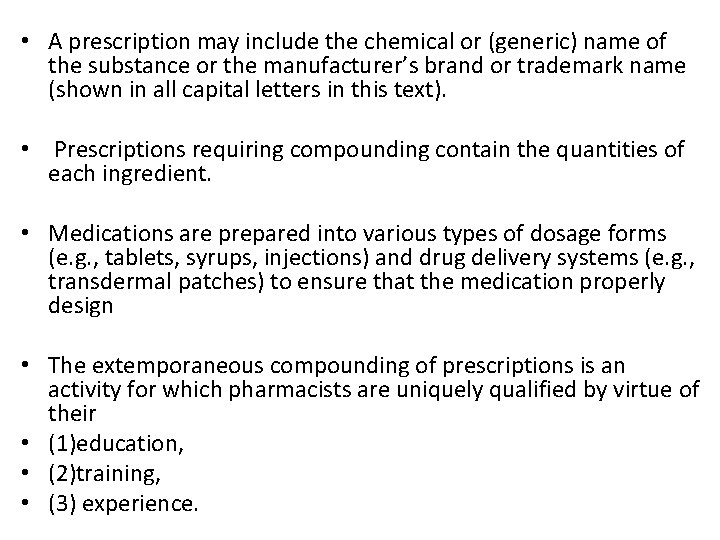  • A prescription may include the chemical or (generic) name of the substance