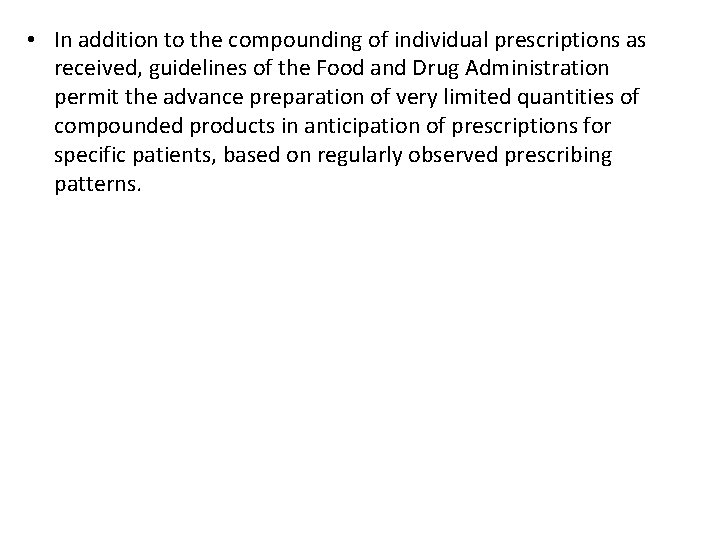  • In addition to the compounding of individual prescriptions as received, guidelines of