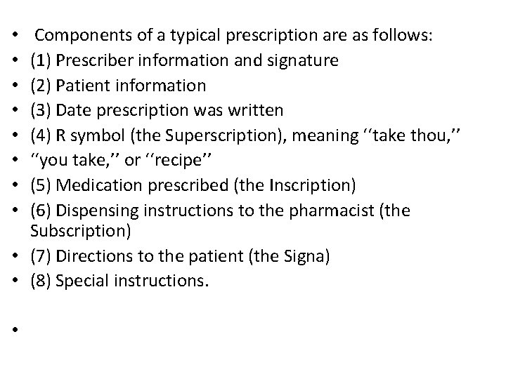  Components of a typical prescription are as follows: (1) Prescriber information and signature