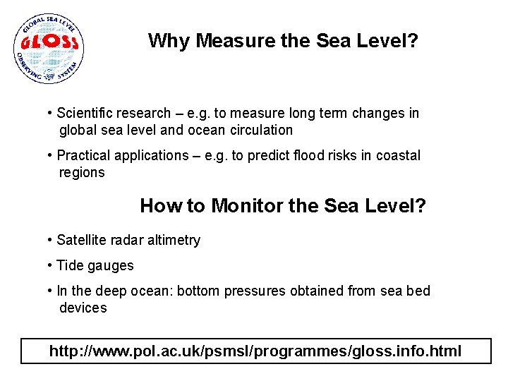 Why Measure the Sea Level? • Scientific research – e. g. to measure long