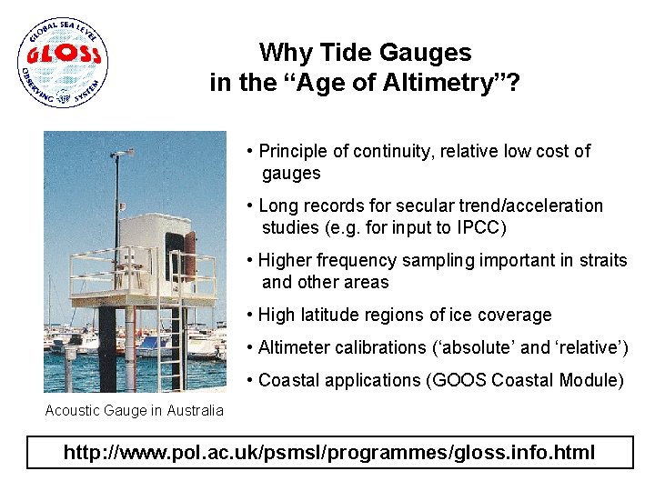 Why Tide Gauges in the “Age of Altimetry”? • Principle of continuity, relative low